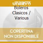 Boleros Clasicos / Various cd