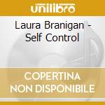 Laura Branigan - Self Control cd musicale di Laura Branigan