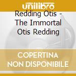 Redding Otis - The Immortal Otis Redding cd