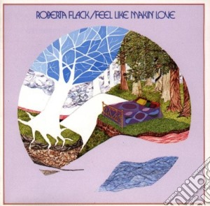 Flack Roberta - Feel Like Makin' Love cd musicale di FLACK ROBERTA