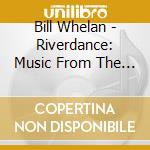 Bill Whelan - Riverdance: Music From The Show