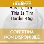 Hardin, Tim - This Is Tim Hardin -Digi cd