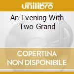 An Evening With Two Grand cd
