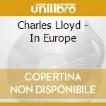 Charles Lloyd - In Europe cd musicale di LLOYD CHARLES