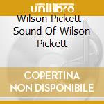 Wilson Pickett - Sound Of Wilson Pickett cd musicale di PICKETT WILSON