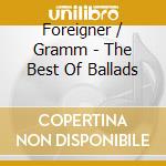 Foreigner / Gramm - The Best Of Ballads cd
