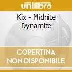 Kix - Midnite Dynamite cd musicale di Kix