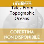 Tales From Topographic Oceans cd musicale di YES