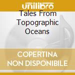 Tales From Topographic Oceans cd