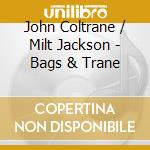 John Coltrane / Milt Jackson - Bags & Trane cd musicale di COLTRANE JOHN/JACKS