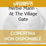 Herbie Mann - At The Village Gate cd musicale di Herbie Mann
