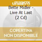 Bette Midler - Live At Last (2 Cd) cd