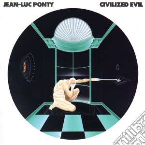 Jean-Luc Ponty - Civilized Evil cd musicale di Ponty jean luc