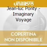 Jean-luc Ponty - Imaginary Voyage cd musicale di Ponty jean luc