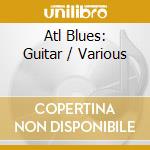 Atl Blues: Guitar / Various cd