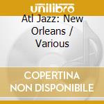 Atl Jazz: New Orleans / Various cd musicale di ARTISTI VARI