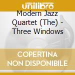 Modern Jazz Quartet (The) - Three Windows cd
