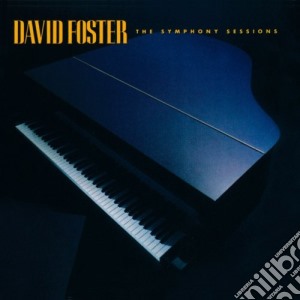 David Foster - Symphony Sessions cd musicale di David Foster