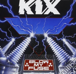 Kix - Blow My Fuse cd musicale di Kix
