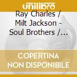 Ray Charles / Milt Jackson - Soul Brothers / Soul Meeting cd