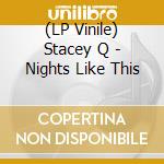(LP Vinile) Stacey Q - Nights Like This vinile