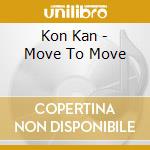 Kon Kan - Move To Move cd musicale di Kon Kan