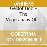 Bob Geldof - The Vegetarians Of Love cd