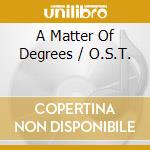 A Matter Of Degrees / O.S.T. cd