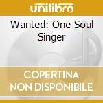 Wanted: One Soul Singer cd musicale di TAYLOR JOHNNY