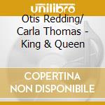Otis Redding/ Carla Thomas - King & Queen cd