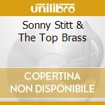 Sonny Stitt & The Top Brass cd musicale di STITT SONNY
