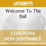 Welcome To The Ball cd