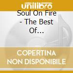 Soul On Fire - The Best Of...