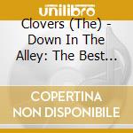 Clovers (The) - Down In The Alley: The Best Of cd