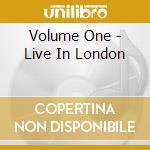 Volume One - Live In London