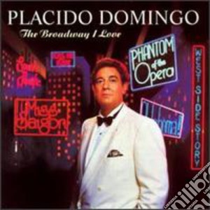 Placido Domingo: The Broadway I Love cd musicale di Placido Domingo