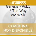 Genesis - Vol.1 / The Way We Walk cd musicale di Genesis
