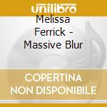 Melissa Ferrick - Massive Blur cd