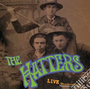 Hatters The - Live Thunderchicken cd musicale di Hatters The