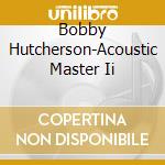 Bobby Hutcherson-Acoustic Master Ii cd