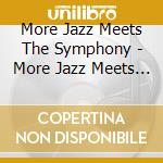 More Jazz Meets The Symphony - More Jazz Meets The Symphony cd