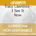 Tracy Lawrence - I See It Now cd