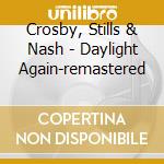 Crosby, Stills & Nash - Daylight Again-remastered cd
