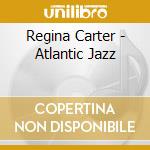 Regina Carter - Atlantic Jazz cd musicale di Regina Carter
