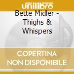 Bette Midler - Thighs & Whispers cd