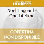 Noel Haggard - One Lifetime cd