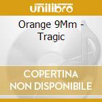 Orange 9Mm - Tragic cd
