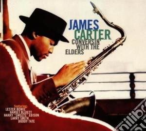 James Carter - Conversin With The Elders cd musicale di CARTER JAMES