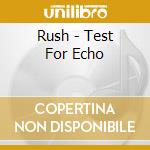 Rush - Test For Echo cd