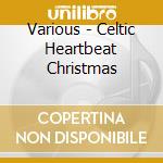 Various - Celtic Heartbeat Christmas cd